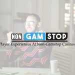 Player Experiences At Non-Gamstop Casinos